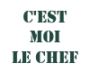 C'est moi le chef Vert Fonce